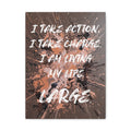I Take Action. I Take Charge. I Am Living My Life Large. - Imprint Art