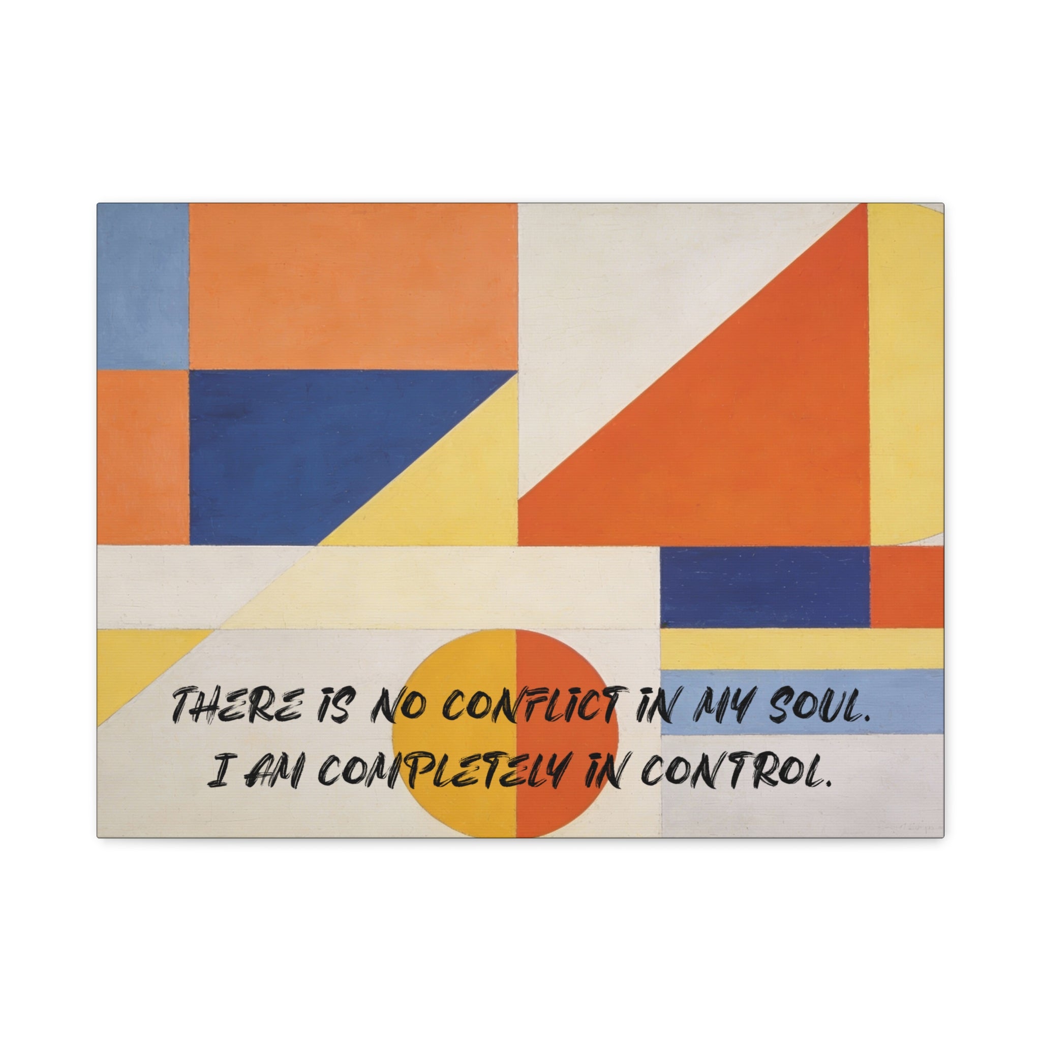 There Is No Conflict in My Soul. I Am Completely in Control. - Imprint Art