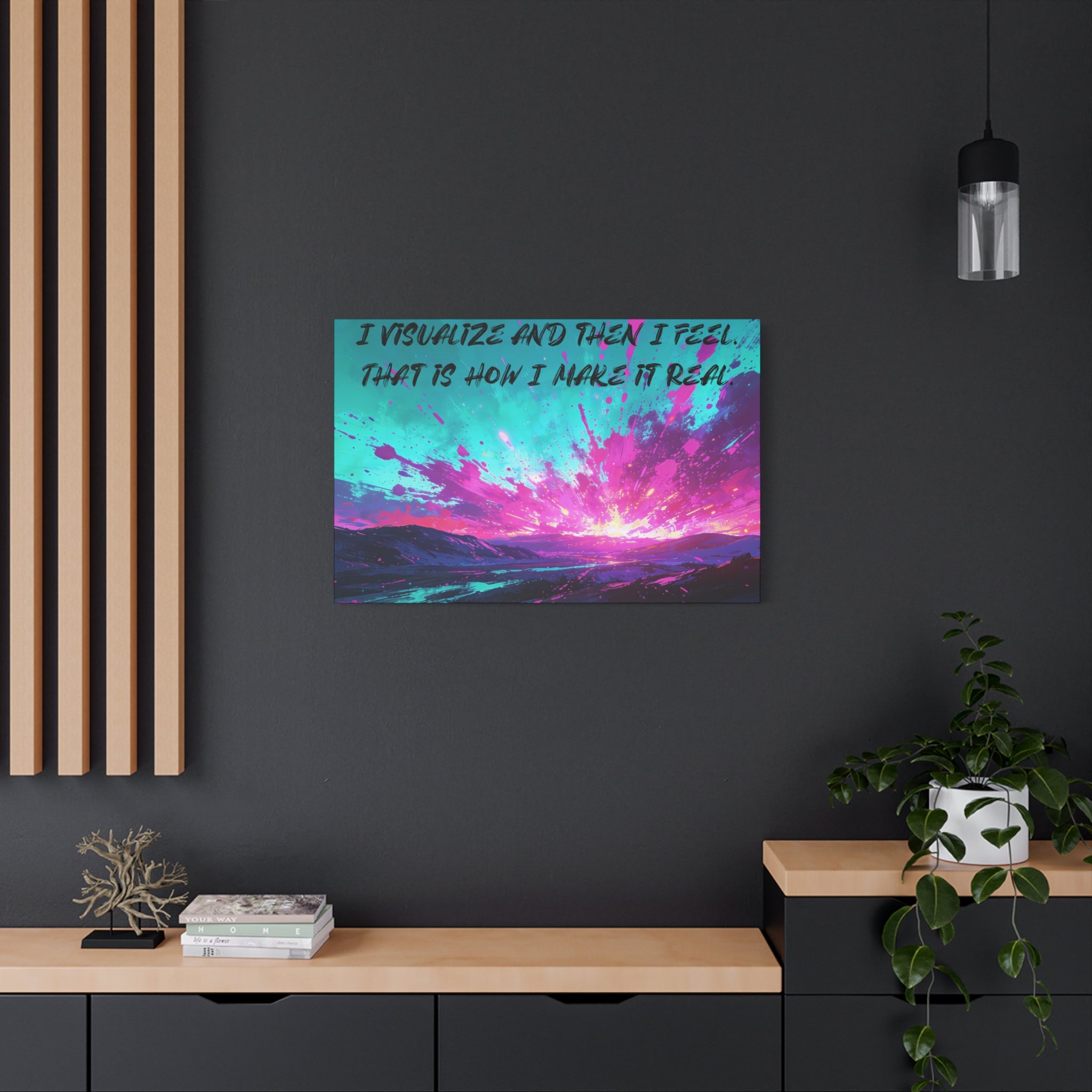 I Visualize and Then I Feel. That Is How I Make It Real. - Imprint Art