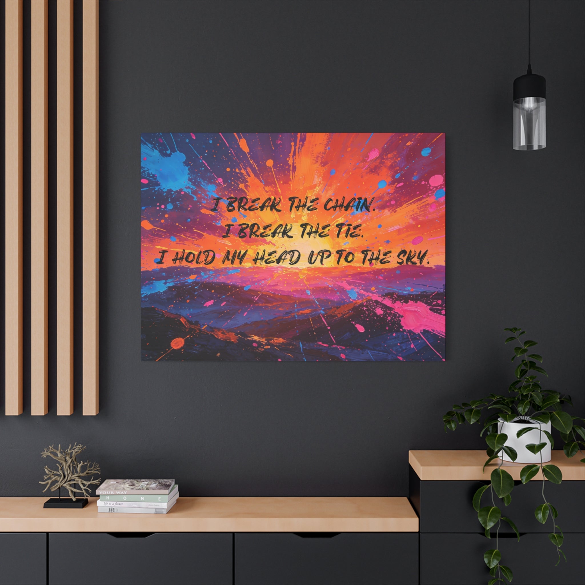 I Break the Chain. I Break the Tie. I Hold My Head Up to the Sky. - Imprint Art