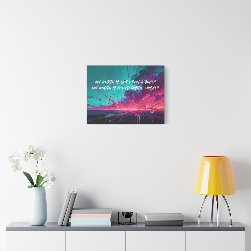 My Worth is Not Upon a Shelf. My Worth Is Found Inside Myself. - Imprint Art