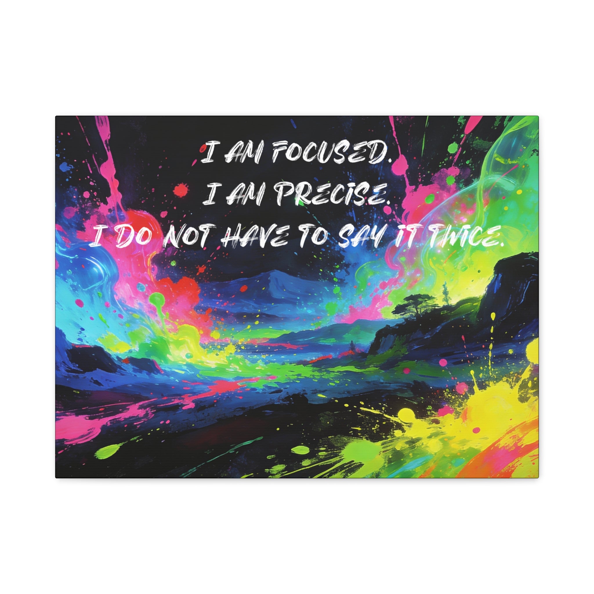 I Am Focused. I Am Precise. I do Not Have to Say it Twice. - Imprint Art