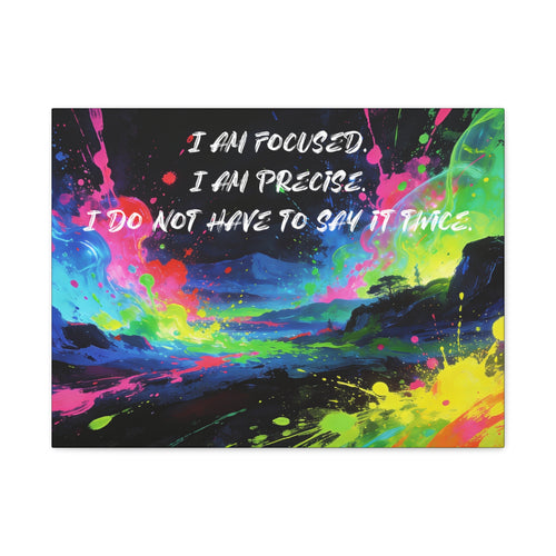 I Am Focused. I Am Precise. I do Not Have to Say it Twice. - Imprint Art