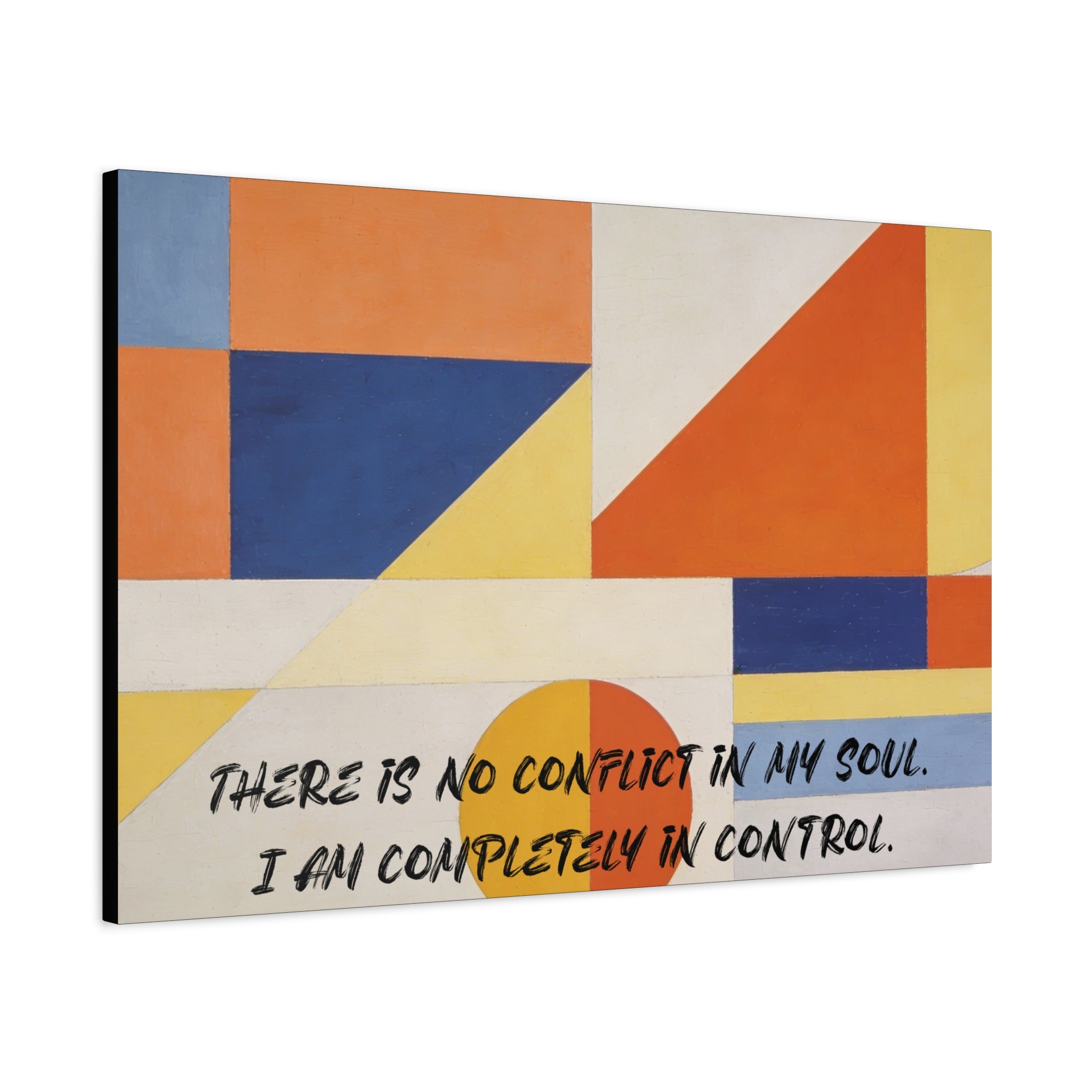 There Is No Conflict in My Soul. I Am Completely in Control. - Imprint Art