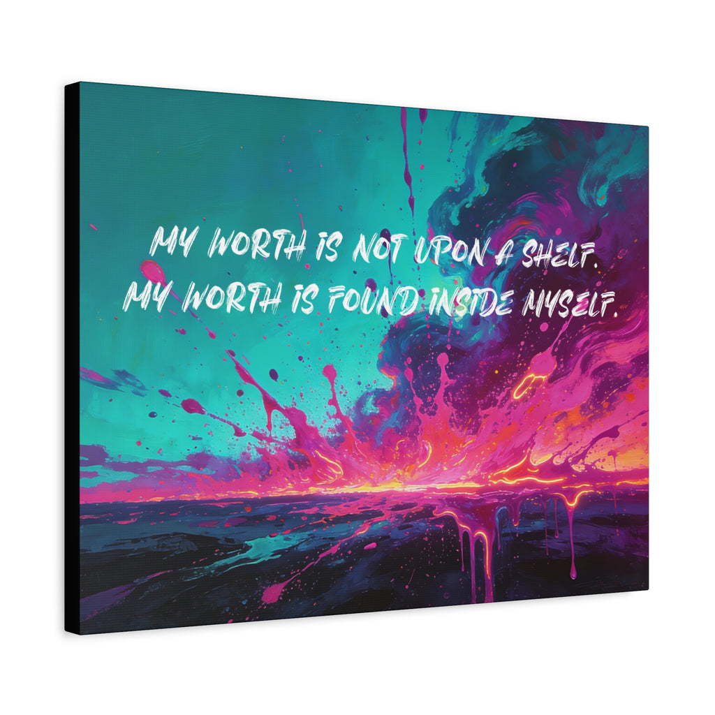 My Worth is Not Upon a Shelf. My Worth Is Found Inside Myself. - Imprint Art