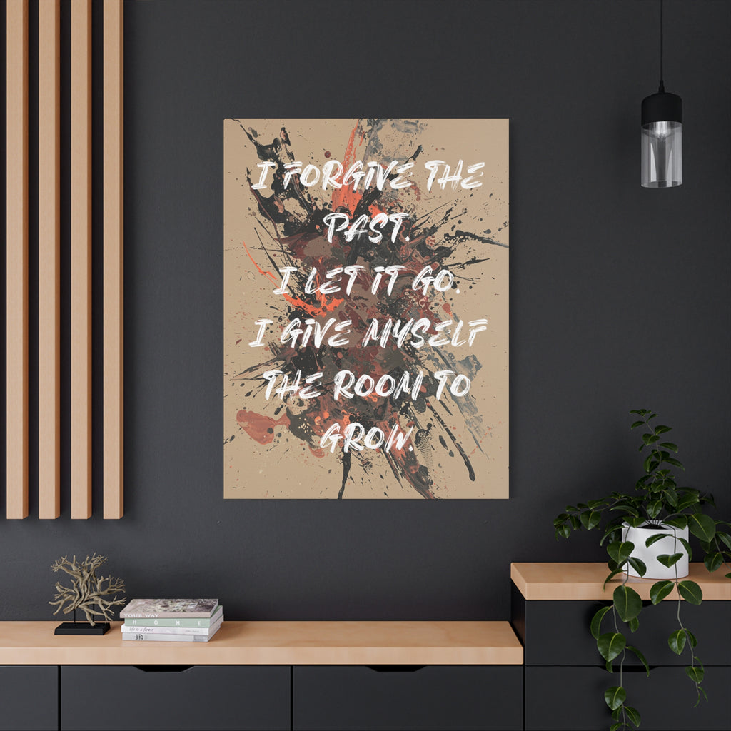 I Forgive the Past. I Let It Go. I Give Myself the Room to Grow. - Imprint Art