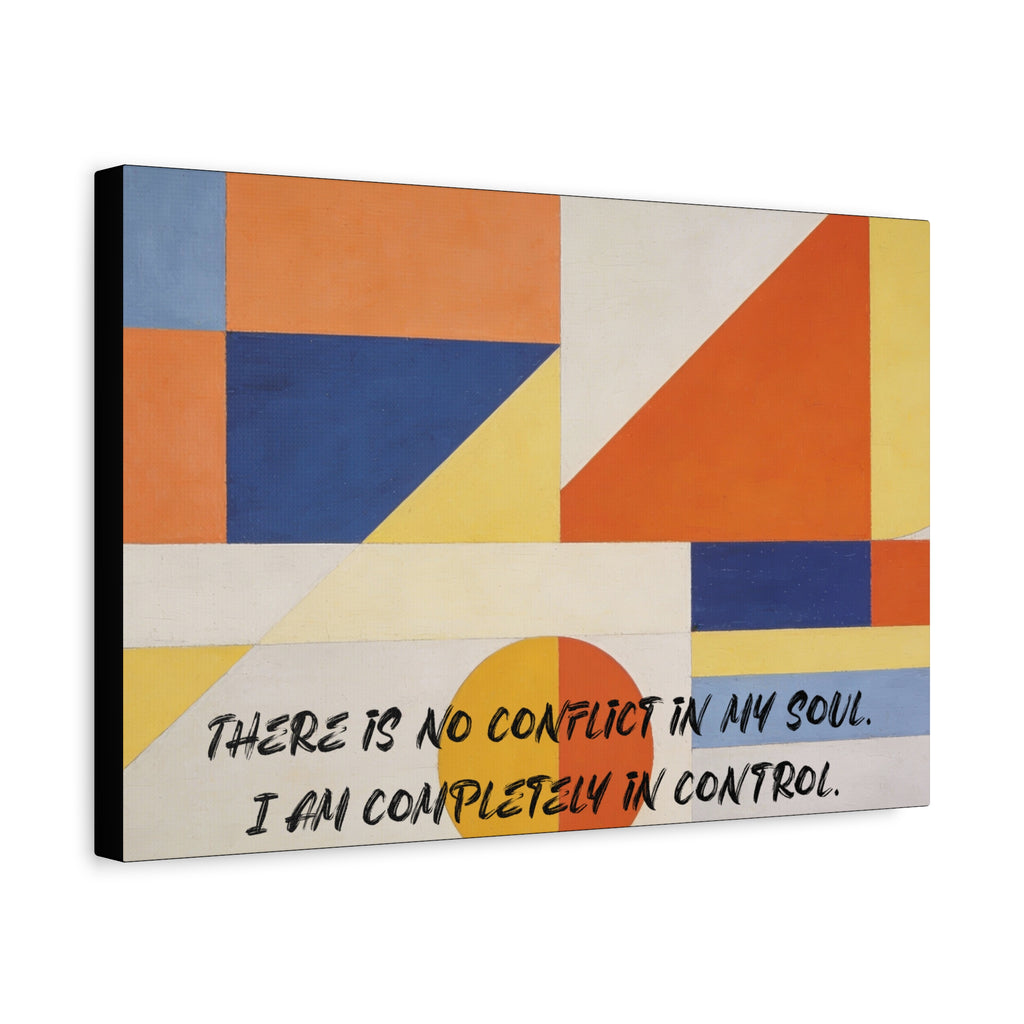There Is No Conflict in My Soul. I Am Completely in Control. - Imprint Art