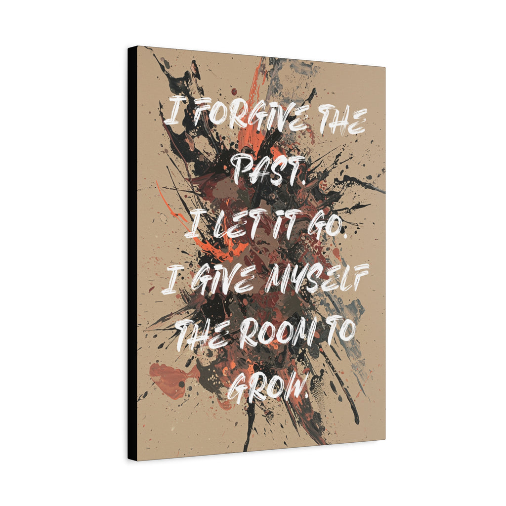 I Forgive the Past. I Let It Go. I Give Myself the Room to Grow. - Imprint Art