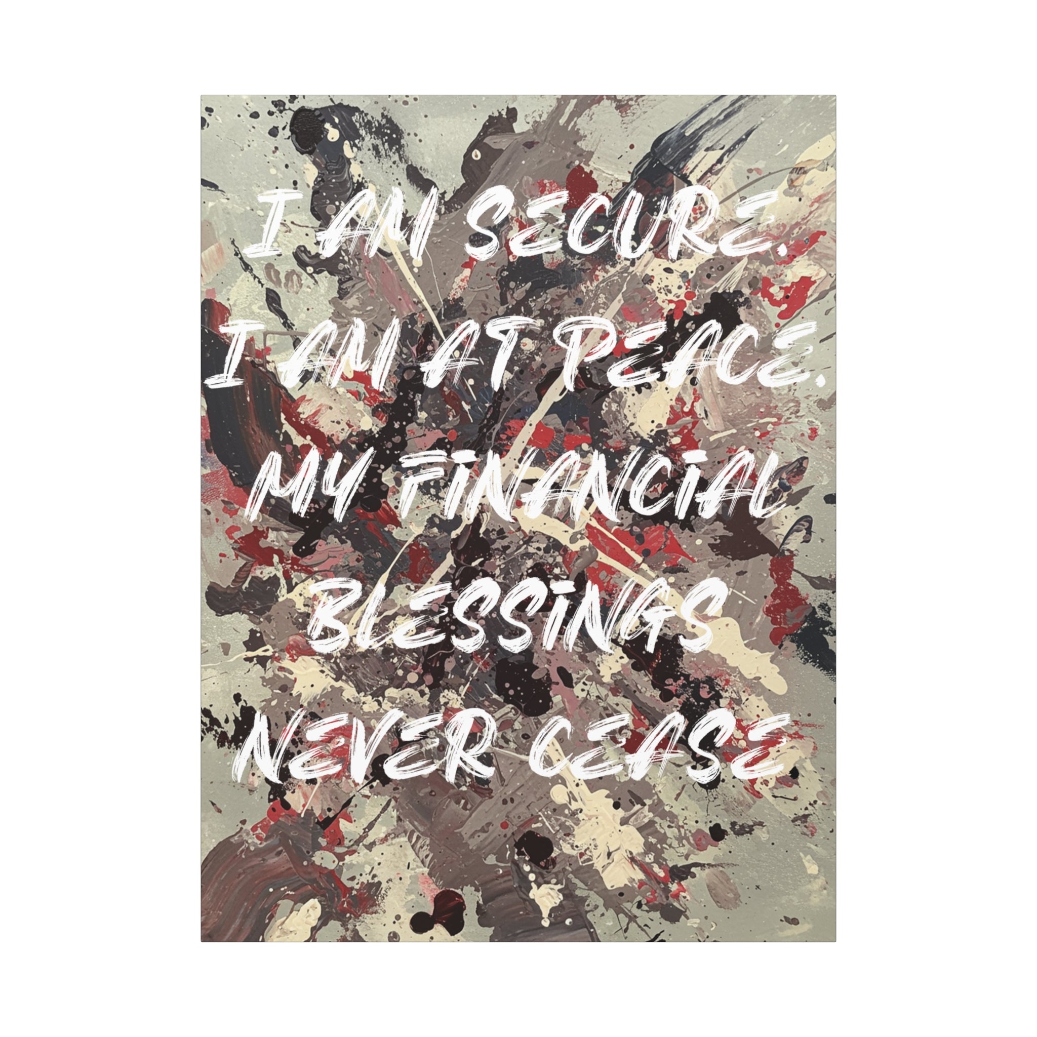 I Am Secure. I Am At Peace. My Financial Blessings Never Cease. - Imprint Art