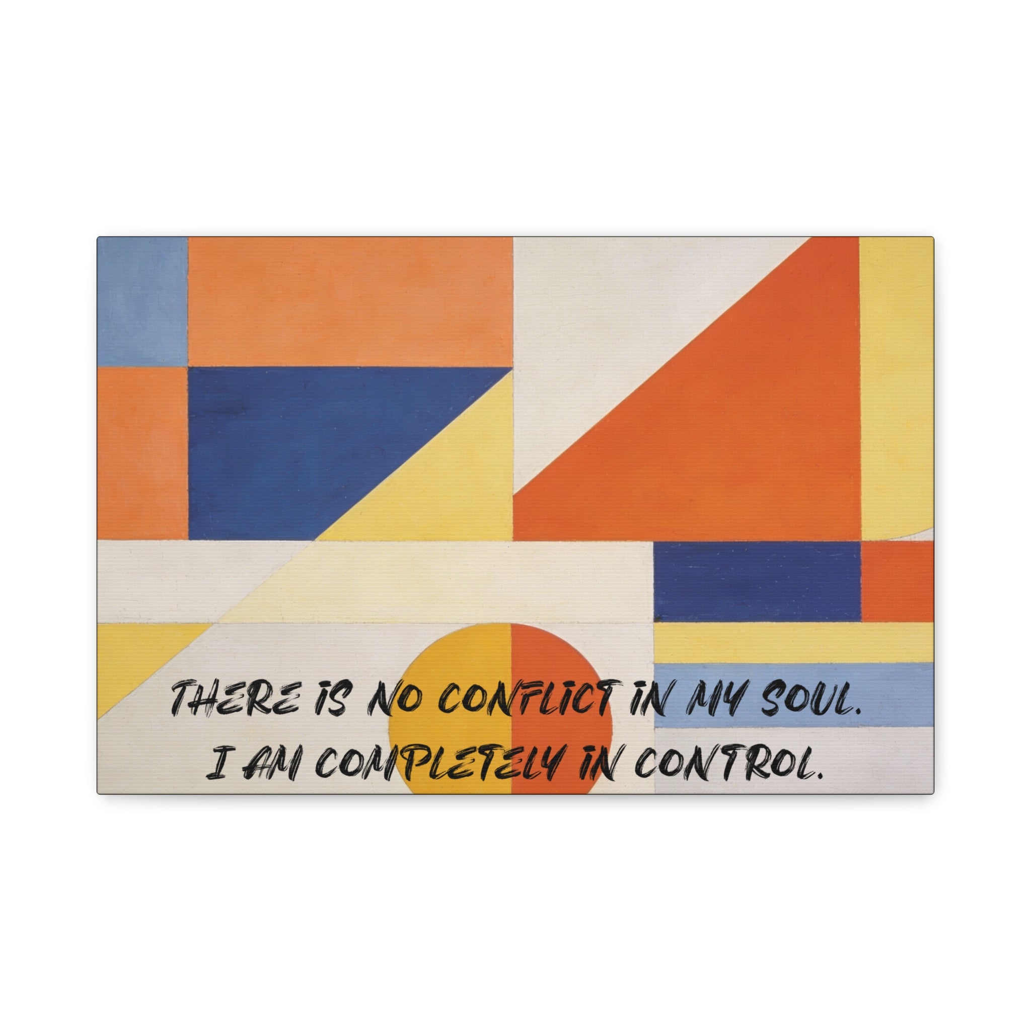 There Is No Conflict in My Soul. I Am Completely in Control. - Imprint Art