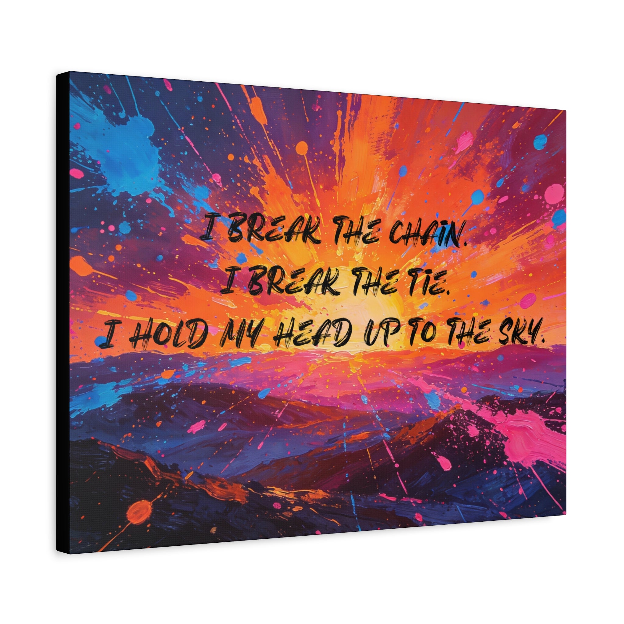 I Break the Chain. I Break the Tie. I Hold My Head Up to the Sky. - Imprint Art