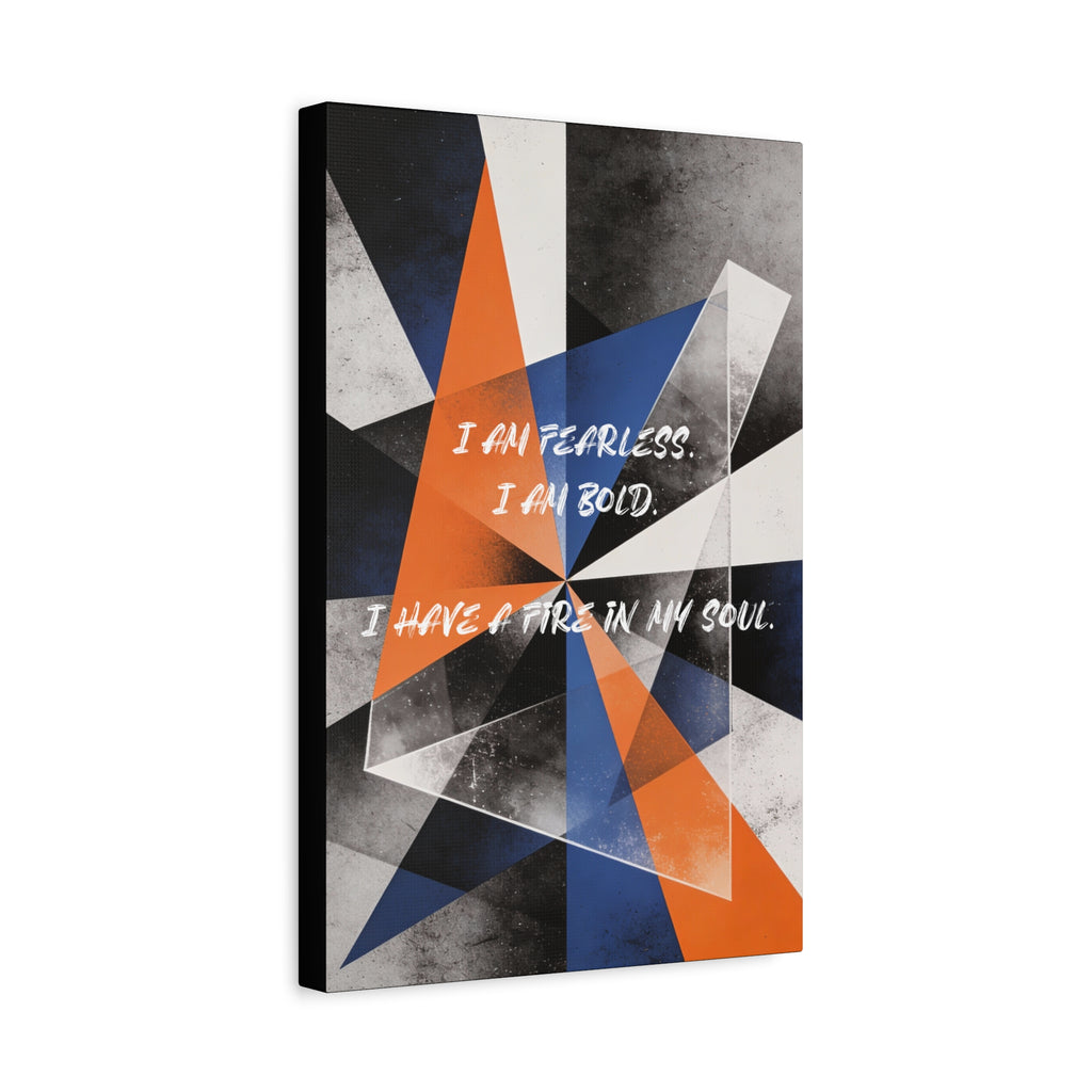 I Am Fearless. I Am Bold. I have a Fire in my Soul. - Imprint Art