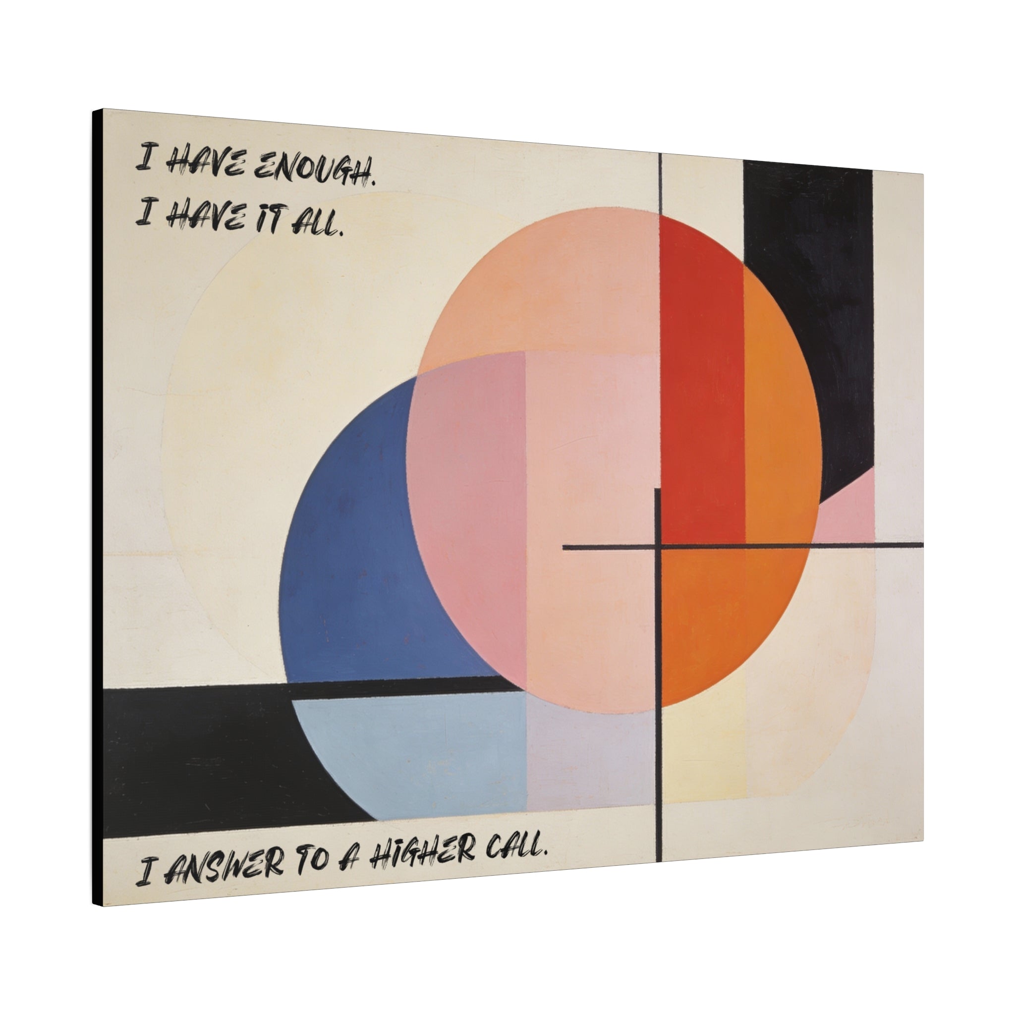 I Have Enough. I Have It All. I Answer to a Higher Call. - Imprint Art