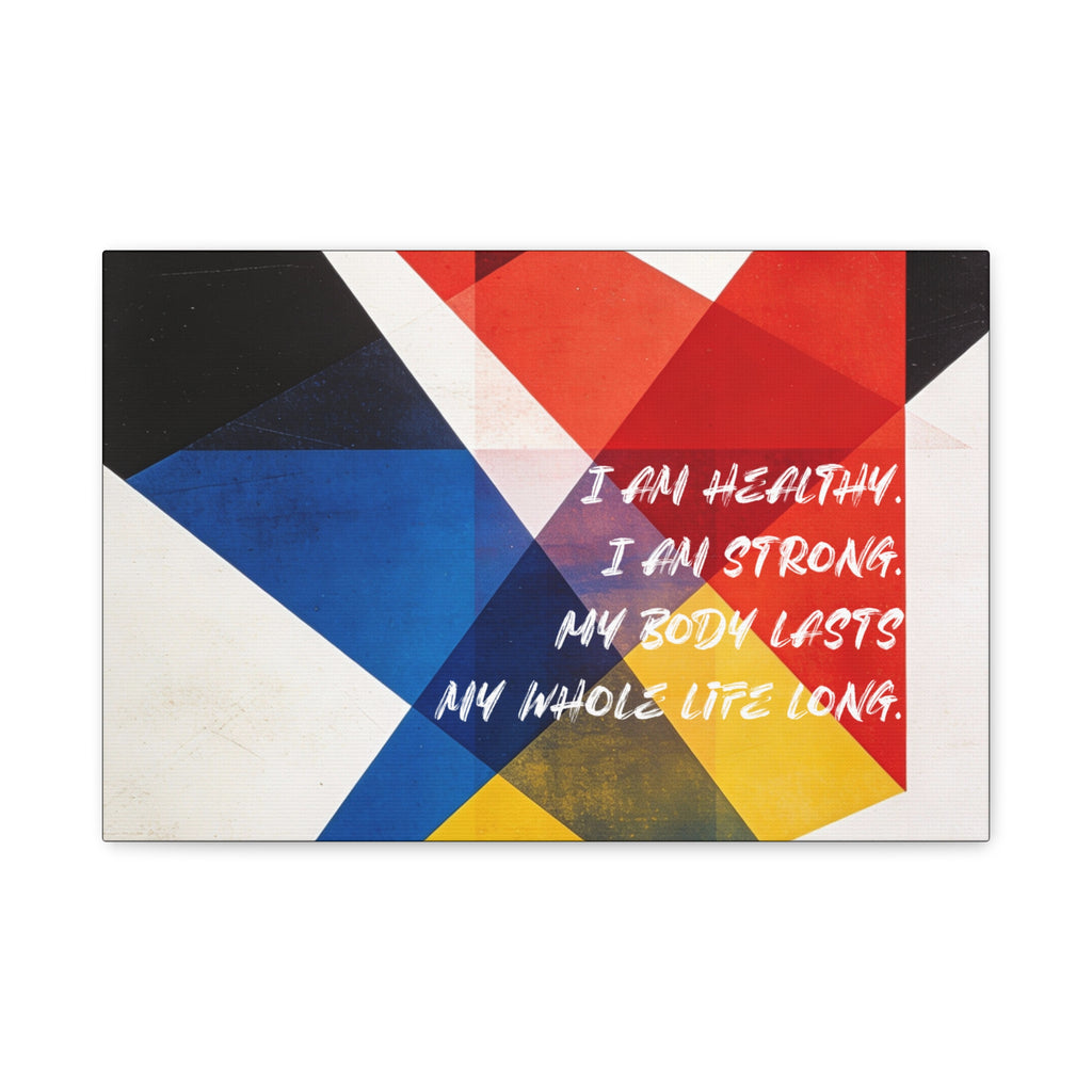I Am Healthy. I Am Strong. My Body Lasts My Whole Life Long - Imprint Art