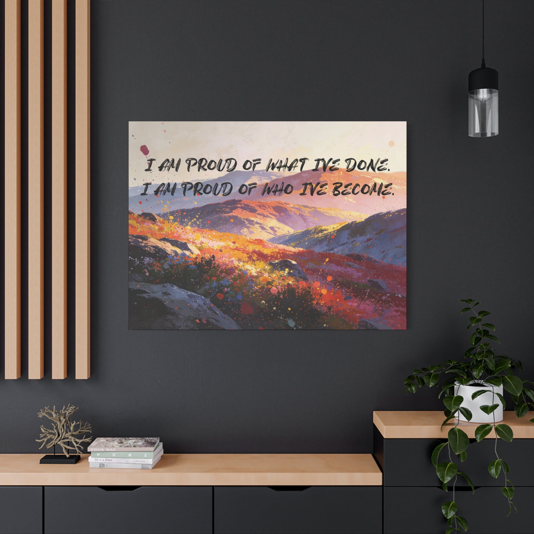 I Am Proud of What I've Done. I Am Proud of Who I’ve Become. - Imprint Art