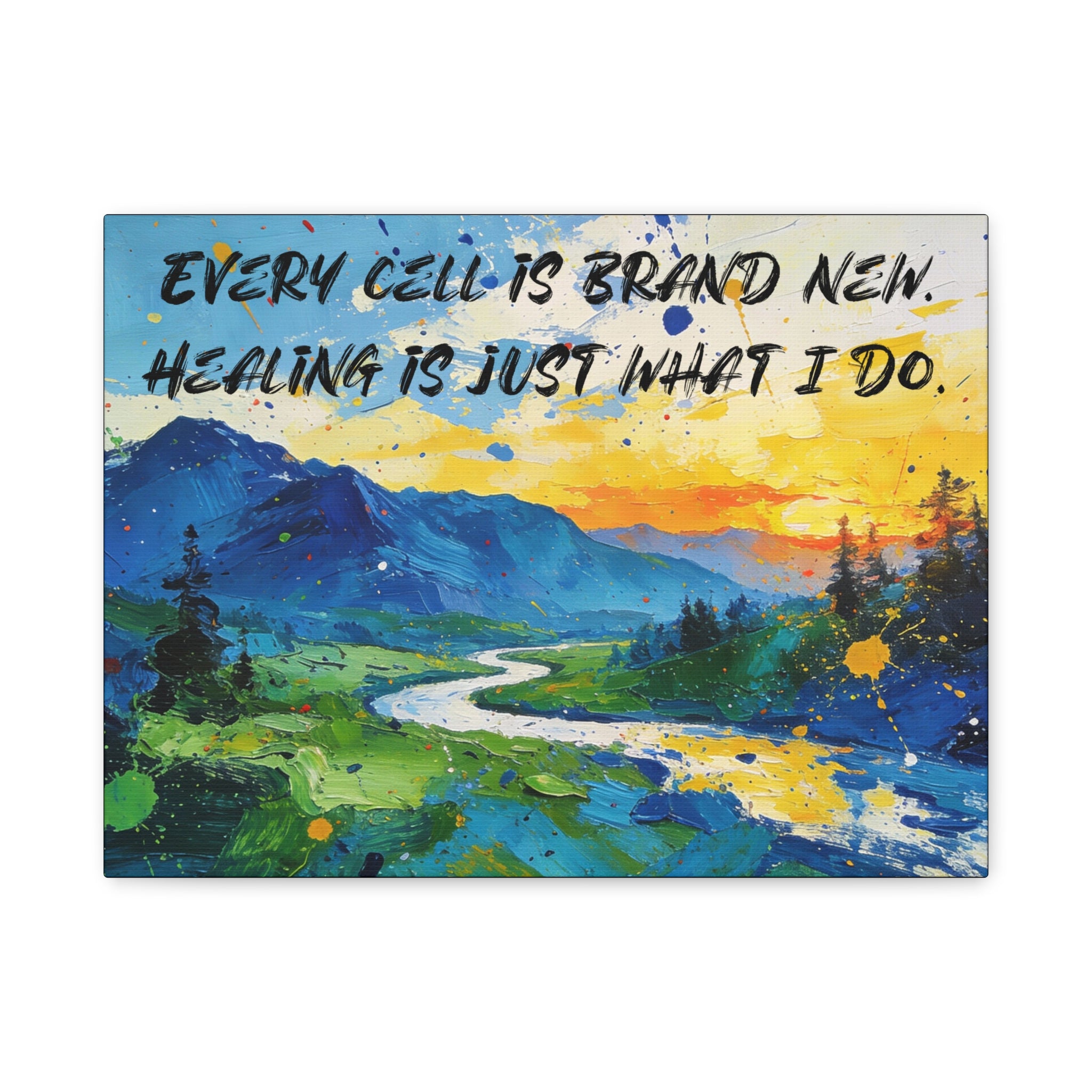 Every Cell Is Brand New. Healing Is Just What I Do. - Imprint Art