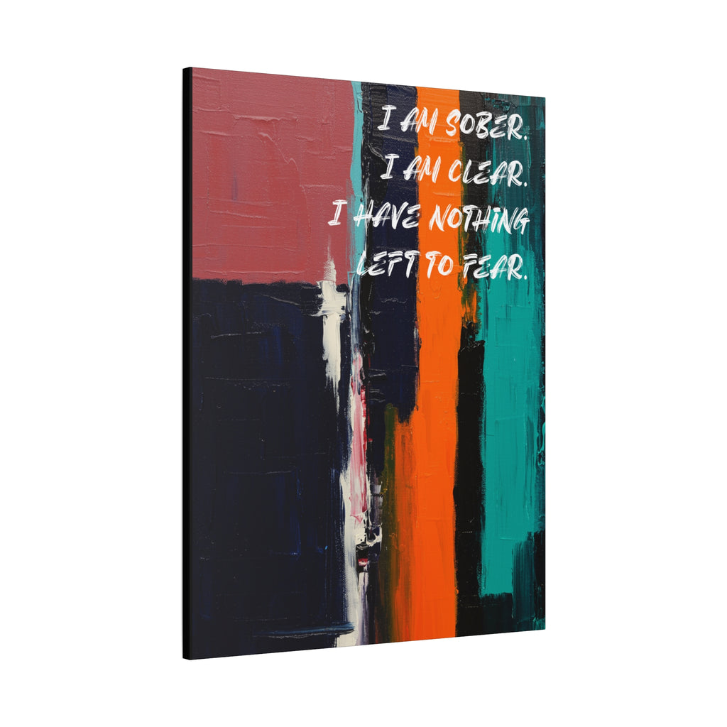 I Am Sober. I Am Clear. I Have Nothing Left To Fear. - Imprint Art