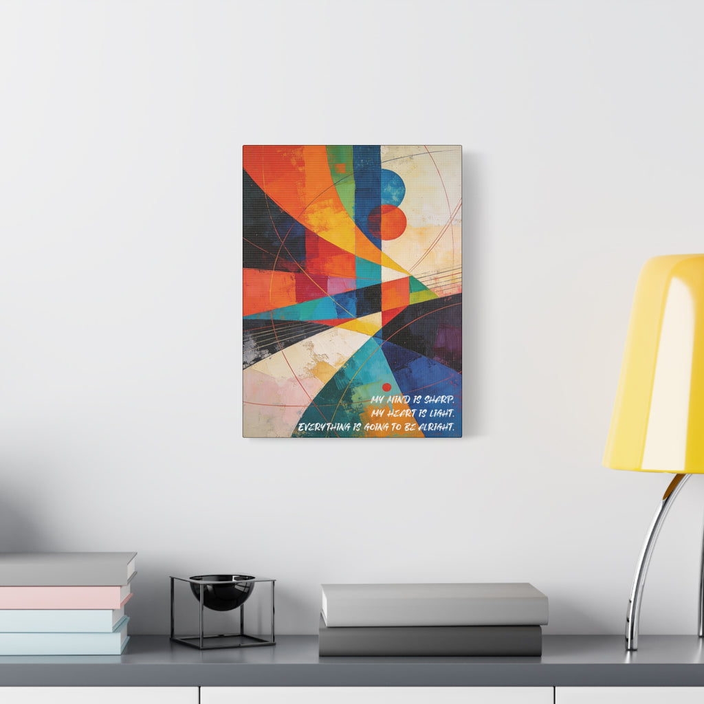 My Mind Is Sharp, My Heart Is Light. Everything is going to be alright. - Imprint Art