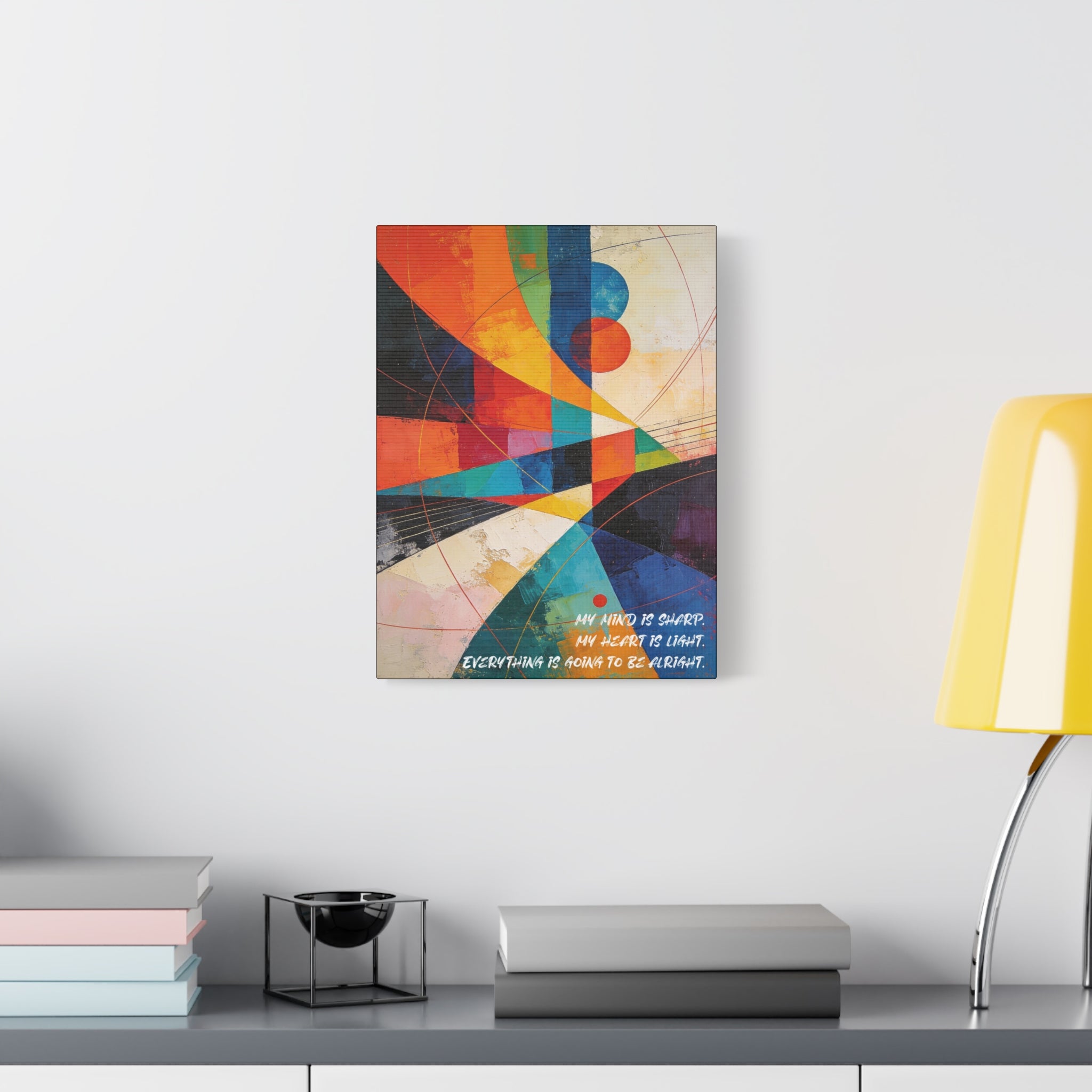 My Mind Is Sharp, My Heart Is Light. Everything is going to be alright. - Imprint Art
