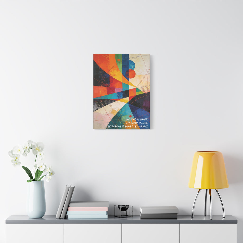 My Mind Is Sharp, My Heart Is Light. Everything is going to be alright. - Imprint Art
