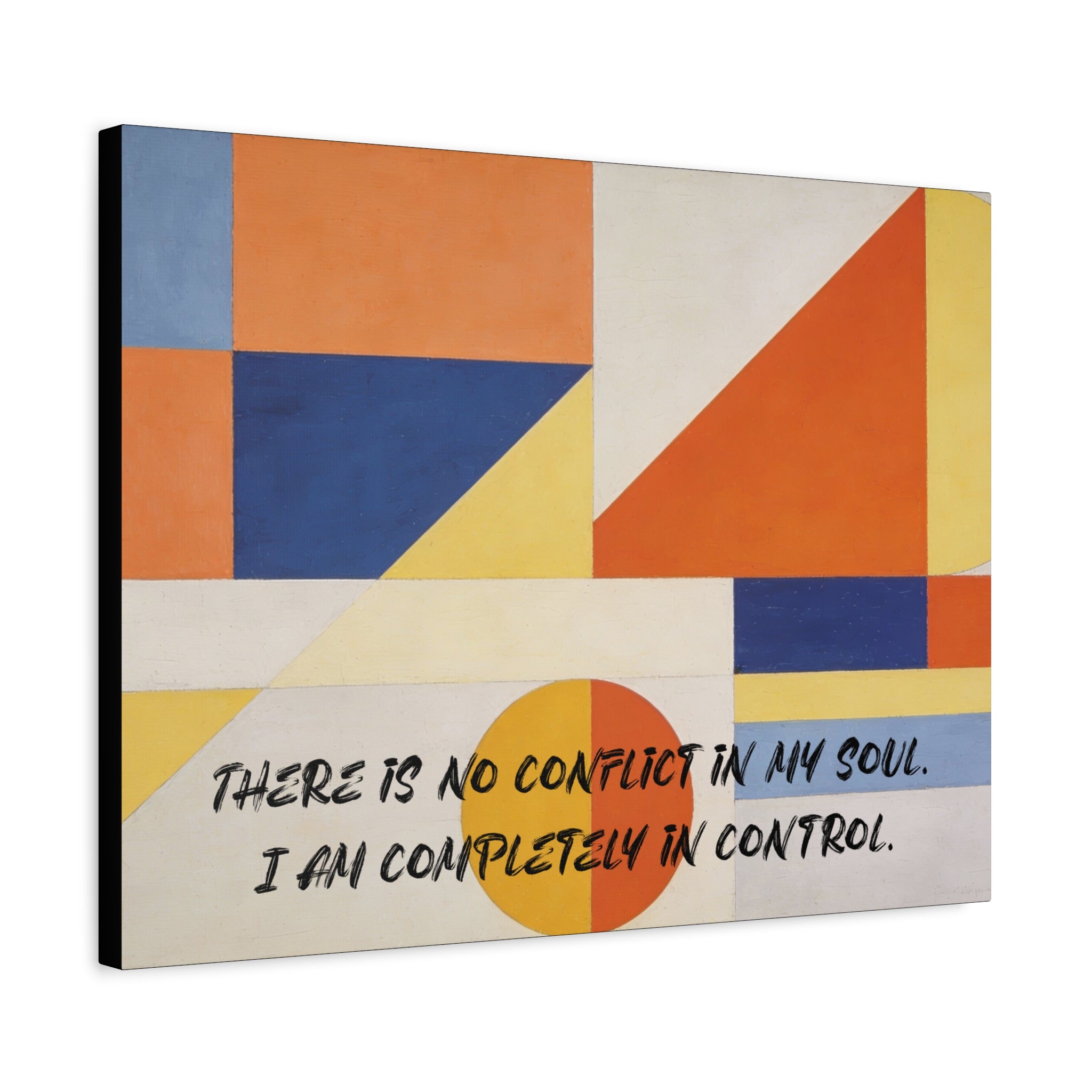 There Is No Conflict in My Soul. I Am Completely in Control. - Imprint Art