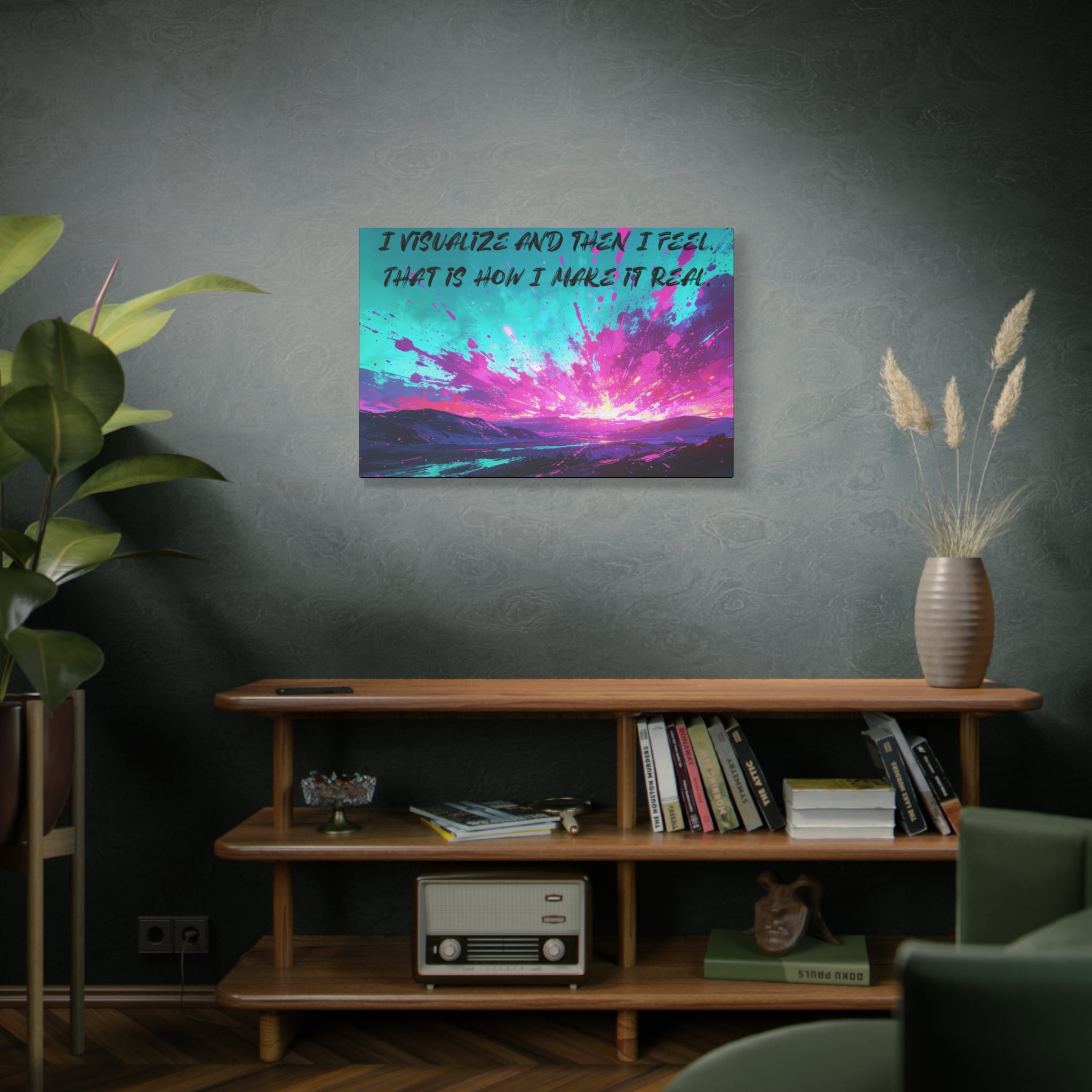 I Visualize and Then I Feel. That Is How I Make It Real. - Imprint Art