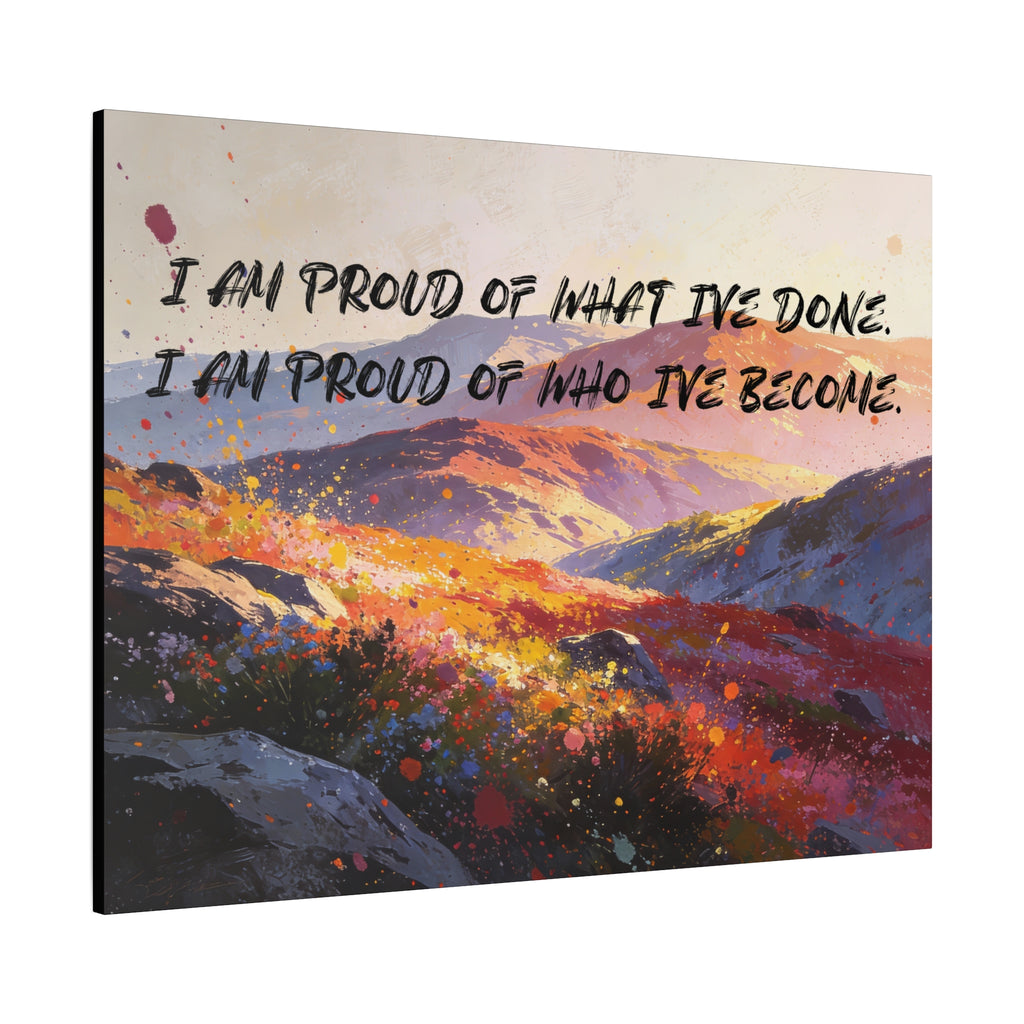 I Am Proud of What I've Done. I Am Proud of Who I’ve Become. - Imprint Art