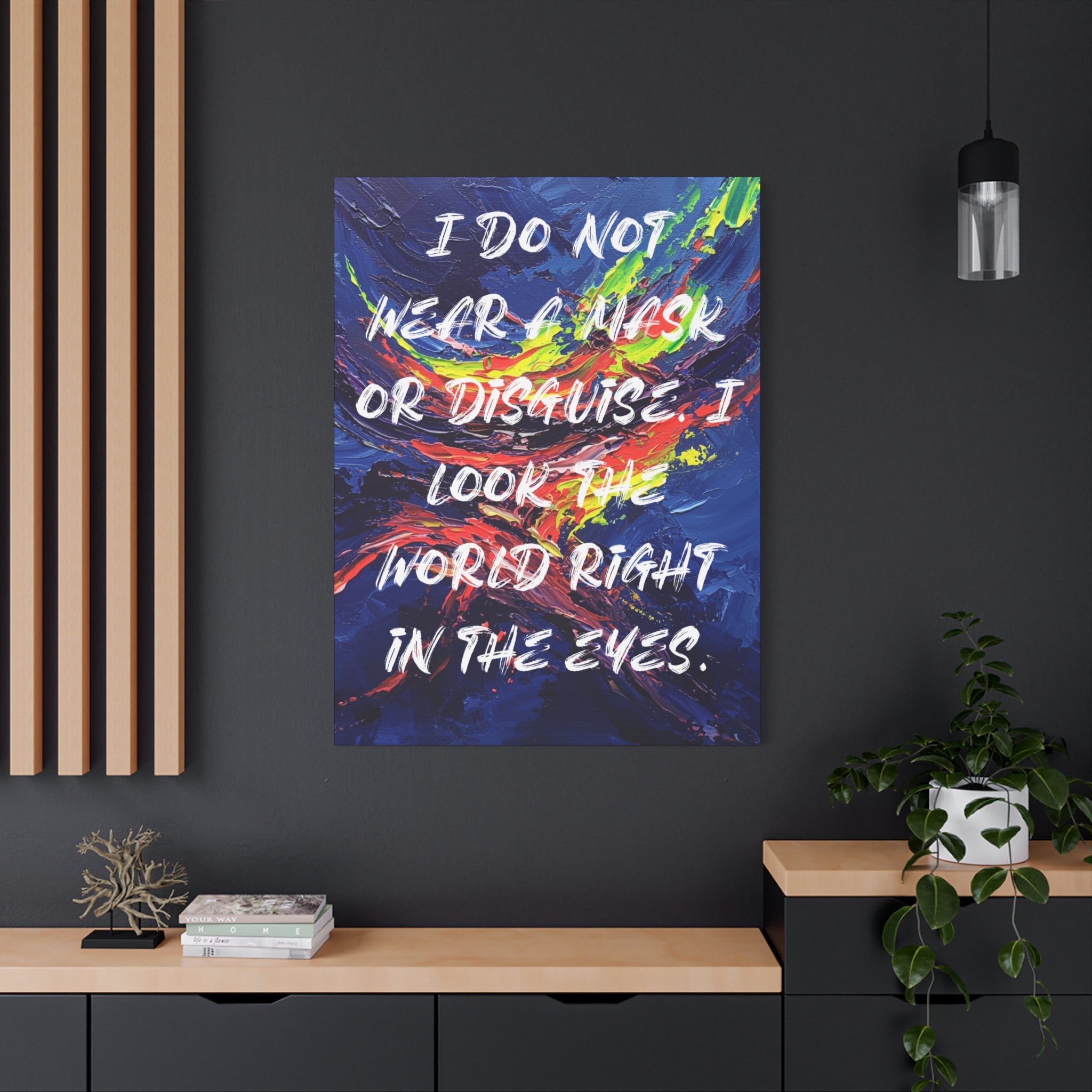 I Do Not Wear a Mask or Disguise. I Look the World Right in the Eyes. - Imprint Art