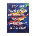 I Do Not Wear a Mask or Disguise. I Look the World Right in the Eyes. - Imprint Art