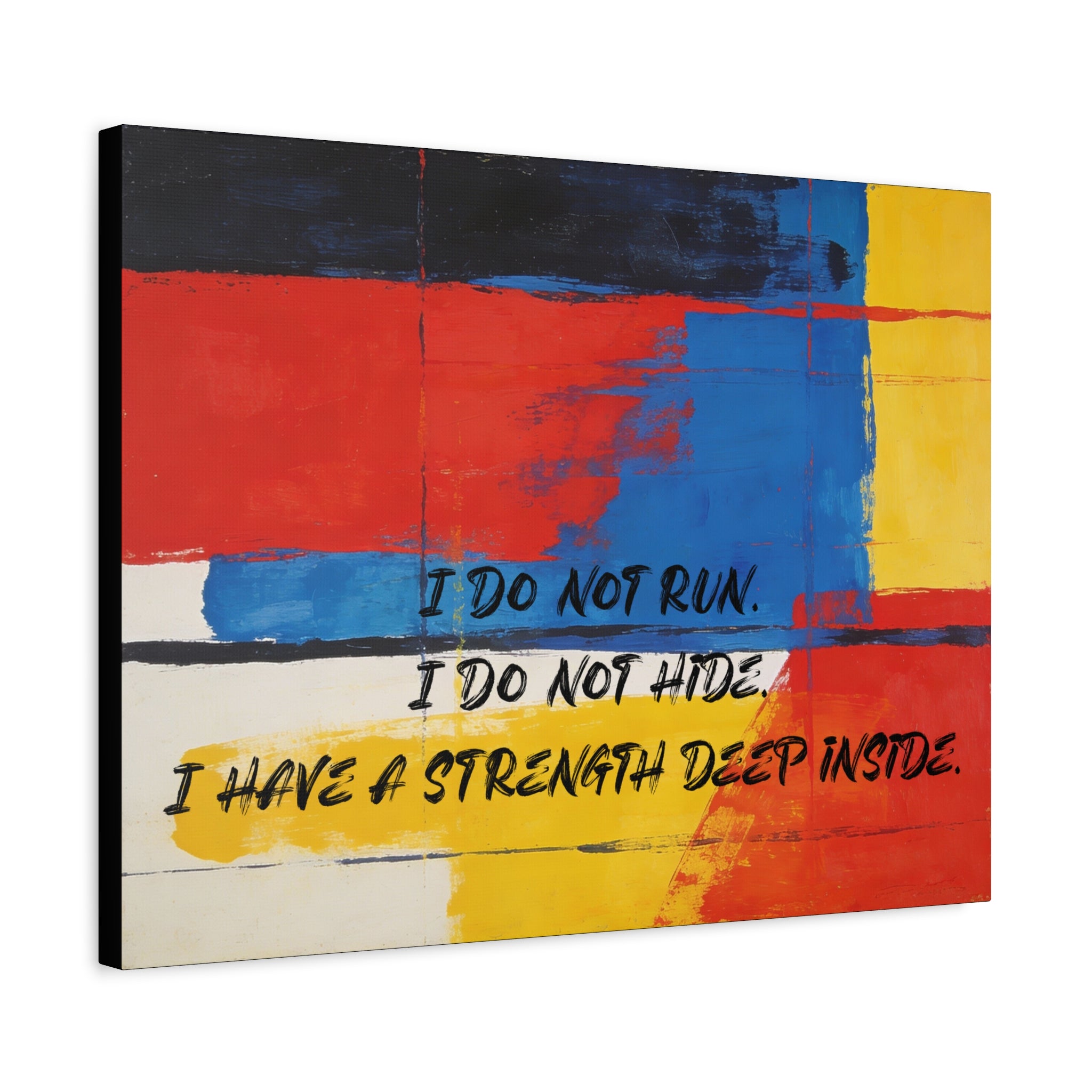 I Do Not Run. I Do Not Hide. I Have a Strength Deep Inside. - Imprint Art