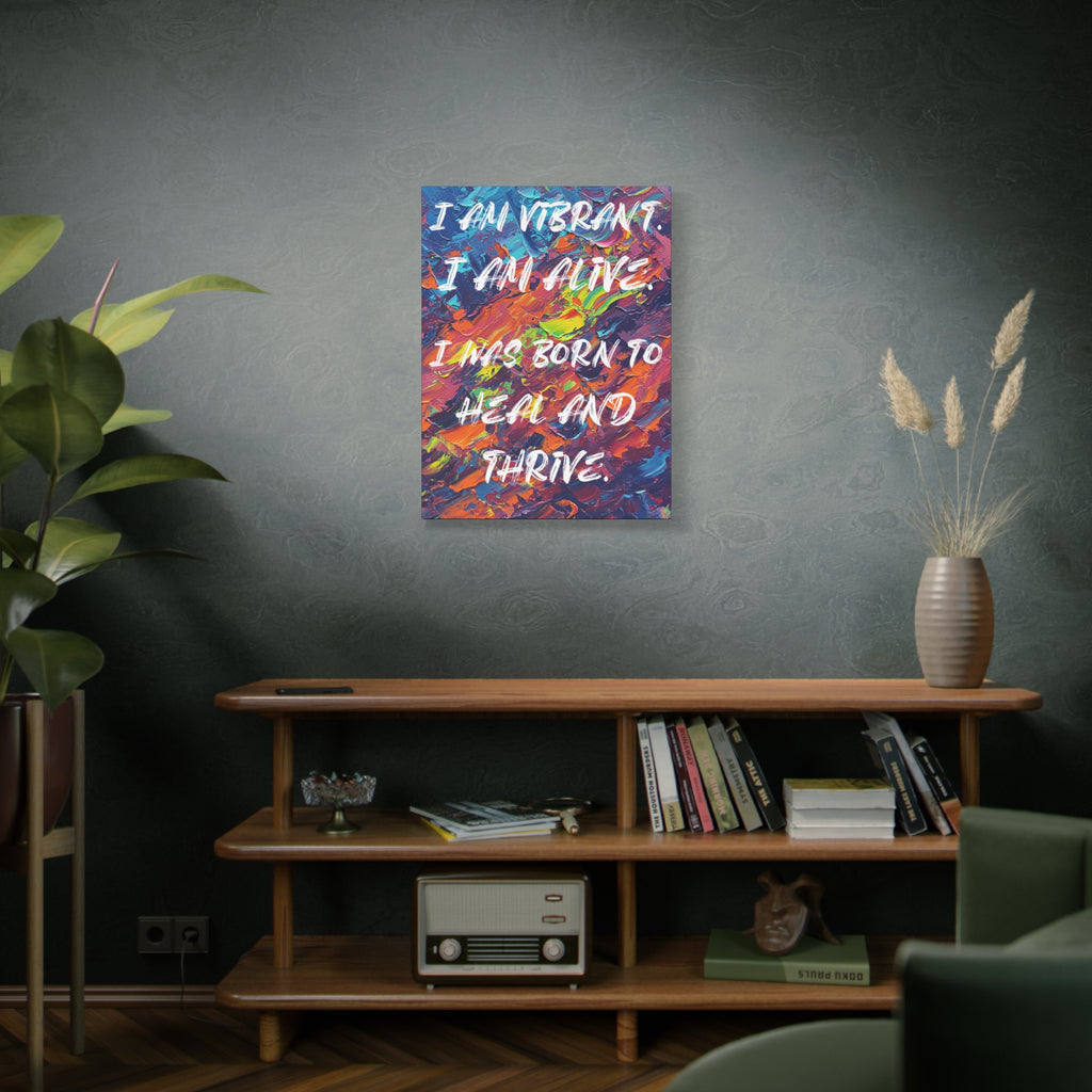 I Am Vibrant. I Am Alive. I Was Born To Heal and Thrive. - Imprint Art